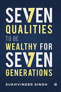 Seven Qualities to be Wealthy for Seven Generations