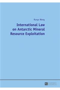 International Law on Antarctic Mineral Resource Exploitation