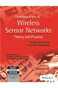 Fundamentals Of Wireless Sensor Networks: Theory And Practice