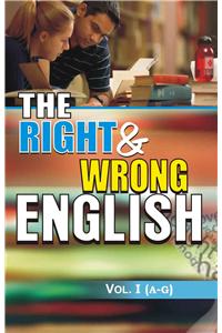 The Right & Wrong English–Vol. I (A To G)