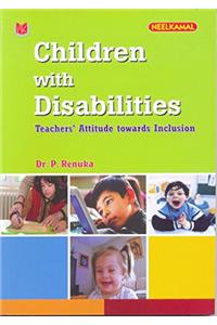 ChIldren with Disabilities Teachers' Attitude towards Inclusion