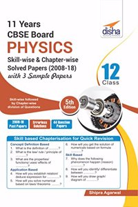 11 Years CBSE Board Class 12 Physics Skill-wise & Chapter-wise Solved Papers (2008 - 18) with 3 Sample Papers
