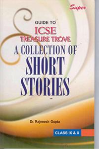 Super Guide To Icse Treasure Trove (A Collection Of Short Stories)