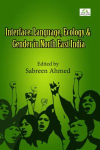 Interface: Language, Ecology and Gender in North East India