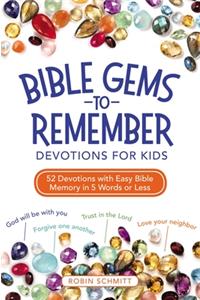 Bible Gems to Remember Devotions for Kids: 52 Devotions with Easy Bible Memory in 5 Words or Less