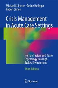 Crisis Management in Acute Care Settings: Human Factors and Team Psychology in a High-Stakes Environment