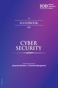 A Handbook on CYBER SECURITY | Condensed Guide for Corporate Directors & Executive Management by: IOD (New Release)