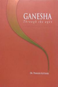 Ganesha : Through The Ages