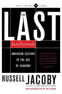 The Last Intellectuals: American Culture in the Age of Academe