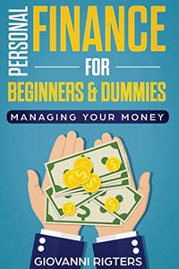 Personal Finance for Beginners & Dummies: Managing Your Money