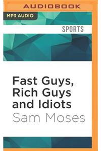 Fast Guys, Rich Guys and Idiots