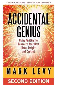 Accidental Genius: Using Writing to Generate Your Best Ideas, Insight, and Content