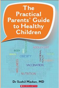 The Practical Parents’ Guide To Healthy Children