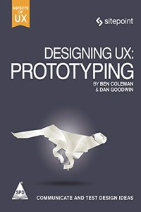 Designing UX: Prototyping, Because Modern Design is Never Static