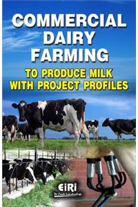 Commercial Dairy Farming to Produce Milk with Project Profiles