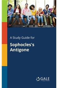 Study Guide for Sophocles's Antigone