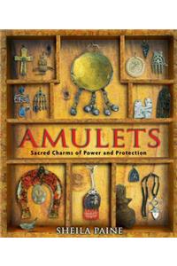 Amulets: Sacred Charms of Power and Protection