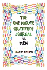 One-Minute Gratitude Journal for Men: Simple Journal to Increase Gratitude and Happiness