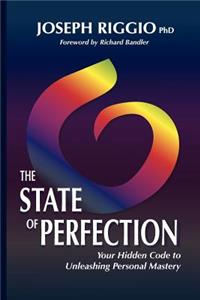 The State of Perfection: Your Hidden Code to Unleashing Personal Mastery