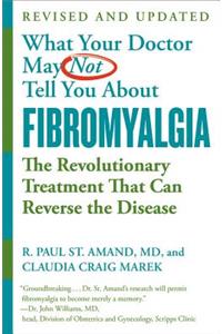 What Your Doctor May Not Tell You About Fibromyalgia (Fourth Edition)