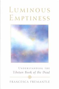 Luminous Emptiness: A Guide to the Tibetan Book of the Dead