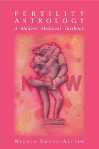 Fertility Astrology: A Modern Medieval Textbook