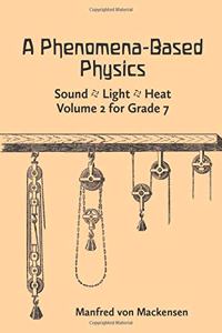 A Phenomena-Based Physics: Sound, Light, Heat