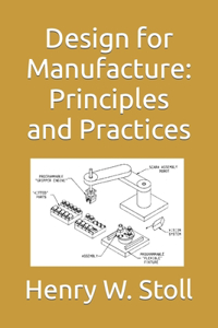 Design for Manufacture: Principles and Practices