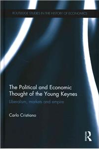 Political and Economic Thought of the Young Keynes: Liberalism, Markets and Empire