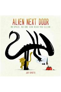 Alien Next Door: In Space, No One Can Hear You Clean