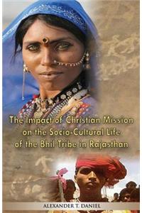 Impact of Christian Mission on the Socio-Cultiral Life of the Bhil Tribe in Rajasthan