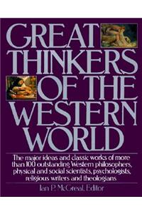 Great Thinkers of the Western World: The Major Ideas and Classic Works of More Than 100 Outstanding Western Philosophers, Physical and Social Scientists, Psychologists, Religious Writers and Theologians: The Major Ideas and Classic Works of More Than 100 Outstanding Western Philosophers, Physical and Social Scientists, Psychologists, Religious Writer