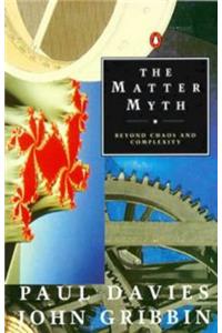 The Matter Myth: Towards Twenty First Century Science (Penguin Press Science)