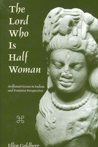 Lord Who is Half Woman: Ardhanarisvara in Indian and Feminist Perspective