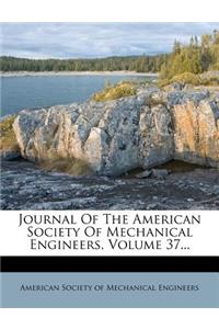 Journal of the American Society of Mechanical Engineers, Volume 37...