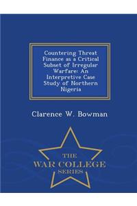 Countering Threat Finance as a Critical Subset of Irregular Warfare