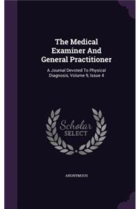 The Medical Examiner and General Practitioner: A Journal Devoted to Physical Diagnosis, Volume 9, Issue 4