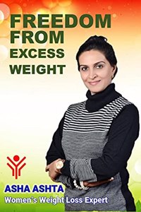 Freedom from Excess Weight: Time Tested Fundamentals to become More Successful in Weight Loss