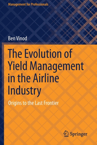 Evolution of Yield Management in the Airline Industry