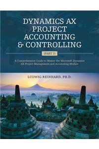 Dynamics AX Project Accounting & Controlling (Part 1): A comprehensive guide to master the Microsoft Dynamics AX project management and accounting module