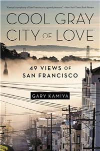 Cool Gray City of Love: 49 Views of San Francisco