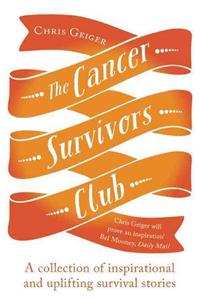 Cancer Survivors Club: A Collection of Inspirational and Uplifting Stories