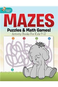 Mazes, Puzzles & Math Games! Activity Books For Kids 9-12