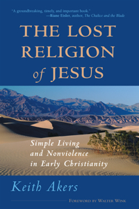 Lost Religion of Jesus: Simple Living and Nonviolence in Early Christianity