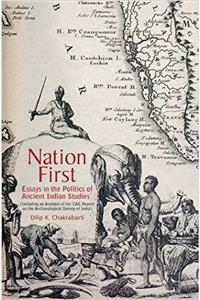 Nation First: Including an Analysis of the CAG Report on the Archaeological Survey of India: Essays in the Politics of Ancient Indian Studies