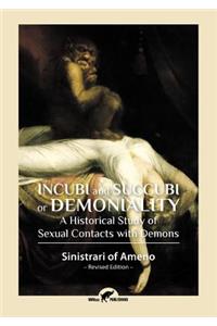 Incubi and Succubi or Demoniality: A Historical Study of Sexual Contacts with Demons