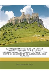 Remarques d'Un Français, Ou, Examen Impartial Du Livre de Necker Sur l'Administration Des Finances de France