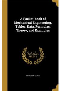 A Pocket-book of Mechanical Engineering, Tables, Data, Formulas, Theory, and Examples