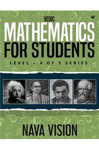 Vedic Mathematics for Students: Level - 4 of 5 Series