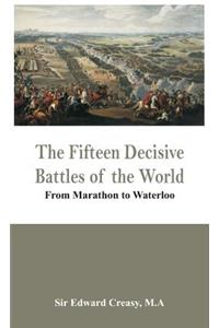 Fifteen Decisive Battles of the World - From Marathon to Waterloo